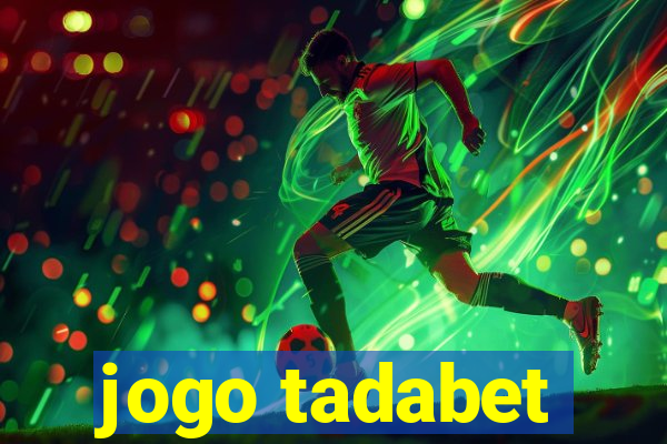 jogo tadabet